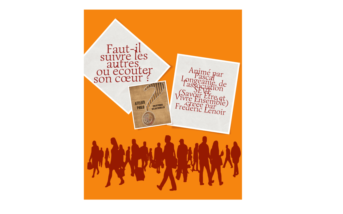 Atelier philo : Faut il suivre les autres ou écouter son cœur ?