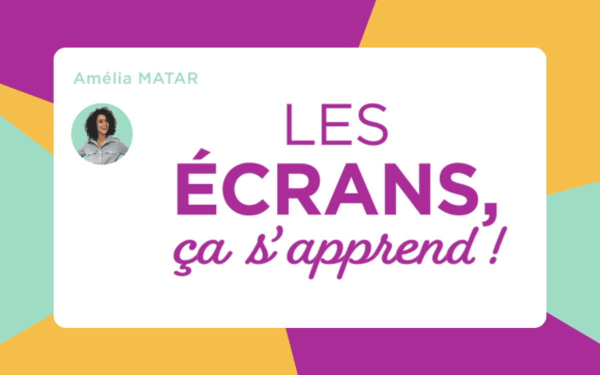 Les écrans, ça s'apprend ! | Rencontre avec Amélia Matar