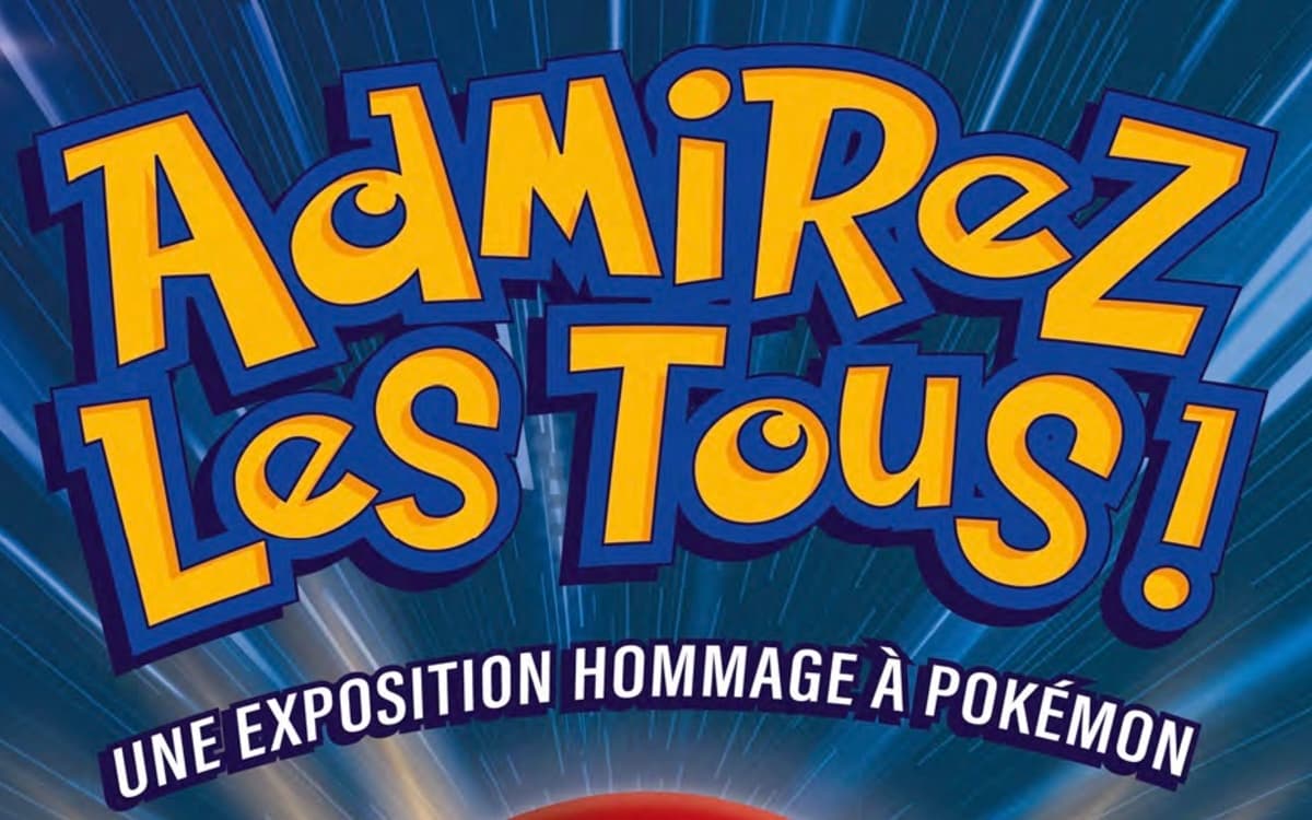 Admirez les tous ! Une exposition hommage à Pokémon
